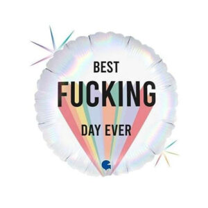 Luftballon mit einem "Best Fucking Day Ever" Schriftzug, rund