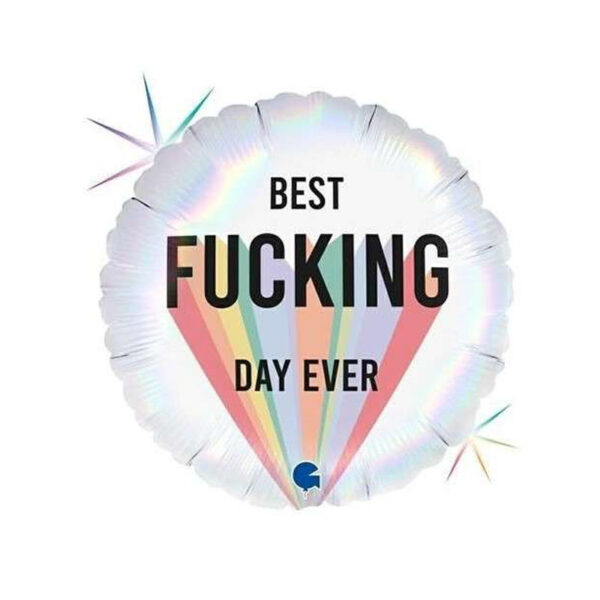 Luftballon mit einem "Best Fucking Day Ever" Schriftzug, rund